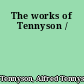 The works of Tennyson /