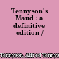 Tennyson's Maud : a definitive edition /