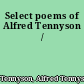 Select poems of Alfred Tennyson /