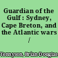 Guardian of the Gulf : Sydney, Cape Breton, and the Atlantic wars /