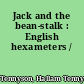 Jack and the bean-stalk : English hexameters /