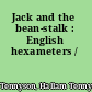 Jack and the bean-stalk : English hexameters /