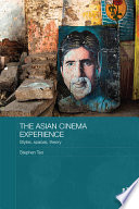 The Asian cinema experience styles, spaces, theory /