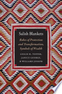 Salish blankets : robes of protection and transformation, symbols of wealth /