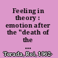 Feeling in theory : emotion after the "death of the subject" /