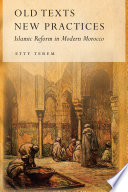Old texts, new practices : Islamic reform in modern Morocco /