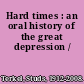 Hard times : an oral history of the great depression /