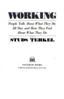 Working : people talk about what they do all day and how they feel about what they do /