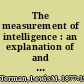 The measurement of intelligence : an explanation of and a complete guide for the use of the Stanford revision and extension of the Binet-Simon intelligence scale /