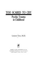 Too scared to cry : psychic trauma in childhood /