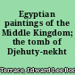 Egyptian paintings of the Middle Kingdom; the tomb of Djehuty-nekht