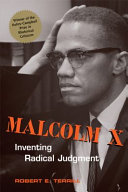 Malcolm X : inventing radical judgment /