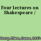 Four lectures on Shakespeare /