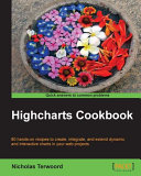 Highcharts cookbook : 80 hands-on recipes to create, integrate, and extend dynamic and interactive charts in your web projects /