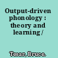 Output-driven phonology : theory and learning /