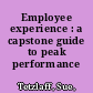 Employee experience : a capstone guide to peak performance /