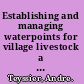 Establishing and managing waterpoints for village livestock a guide for rural extension workers in the sudano-sahelian zone /