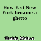 How East New York bename a ghetto