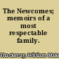 The Newcomes; memoirs of a most respectable family.