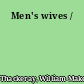 Men's wives /