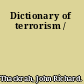 Dictionary of terrorism /