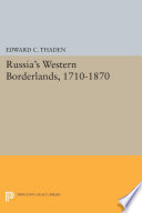 Russia's western borderlands, 1710-1870 /