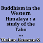 Buddhism in the Western Himalaya : a study of the Tabo Monastery /