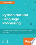 Python natural language processing : explore NLP with machine learning and deep learning techniques /