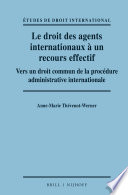 Le droit des agents internationaux à un recours effectif : vers un droit commun de la procédure administrative internationale /