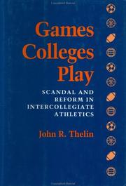 Games colleges play : scandal and reform in intercollegiate athletics /