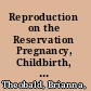 Reproduction on the Reservation Pregnancy, Childbirth, and Colonialism in the Long Twentieth Century /