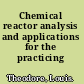 Chemical reactor analysis and applications for the practicing engineer