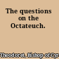 The questions on the Octateuch.