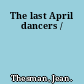 The last April dancers /