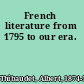 French literature from 1795 to our era.