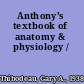 Anthony's textbook of anatomy & physiology /
