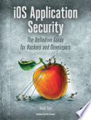 iOS Application Security : The Definitive Guide for Hackers and Developers /