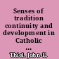 Senses of tradition continuity and development in Catholic faith /