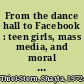 From the dance hall to Facebook : teen girls, mass media, and moral panic in the United States, 1905-2010 /