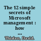 The 12 simple secrets of Microsoft management : how to think and act like a Microsoft manager and take your company to the top /