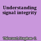 Understanding signal integrity