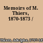 Memoirs of M. Thiers, 1870-1873 /