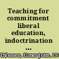 Teaching for commitment liberal education, indoctrination and Christian nurture /