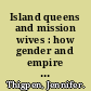 Island queens and mission wives : how gender and empire remade Hawai'i's Pacific world /