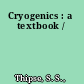 Cryogenics : a textbook /