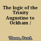 The logic of the Trinity Augustine to Ockham /