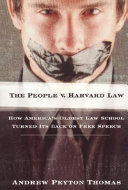 The People v. Harvard Law how America's oldest law school turned its back on free speech /