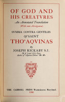 Of God and His creatures : an annotated translation (with some abridgement) of the summa contra gentiles of Saint Thos. Aquinas /