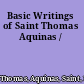 Basic Writings of Saint Thomas Aquinas /