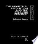 The Industrial Revolution and the Atlantic economy selected essays /